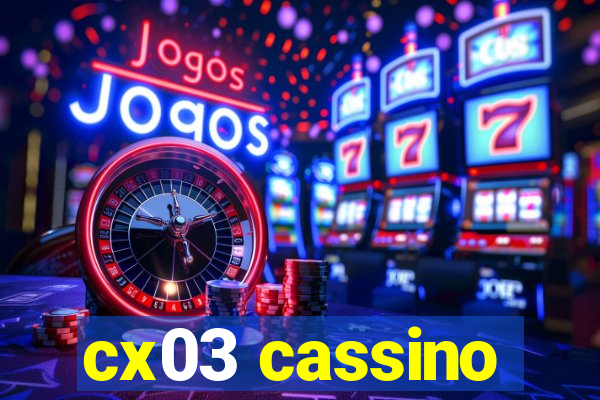 cx03 cassino